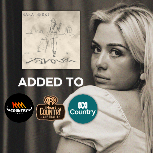 Sara Berki - "Favour" added to ABC Country, iHeart Country and Triple M Country