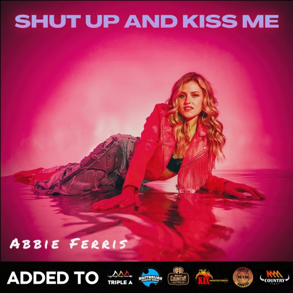 Abbie Ferris - "Shut Up And Kiss Me" Added to Country Radio
