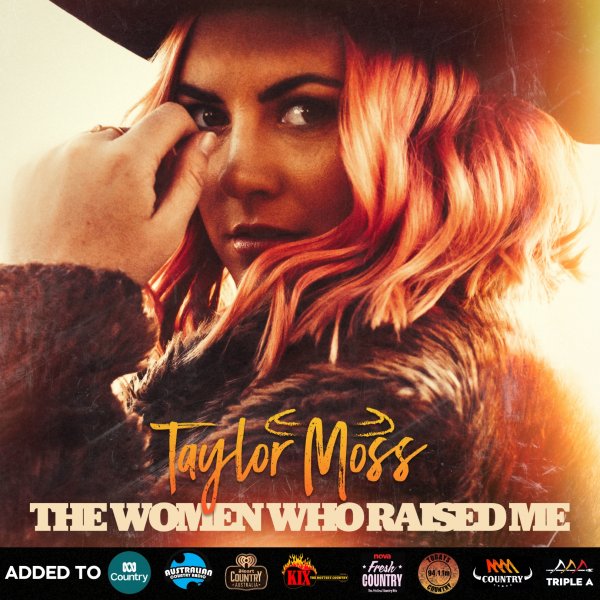 Taylor Moss - "The Women Who Raised Me" #15 on the Australian CountryTown National Airplay Charts