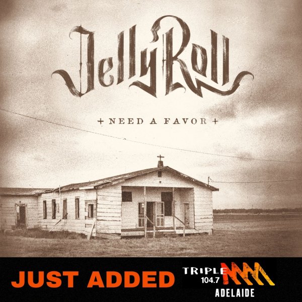 Jelly Roll - "Need A Favor" Added ATB to Triple M Adelaide 104.7