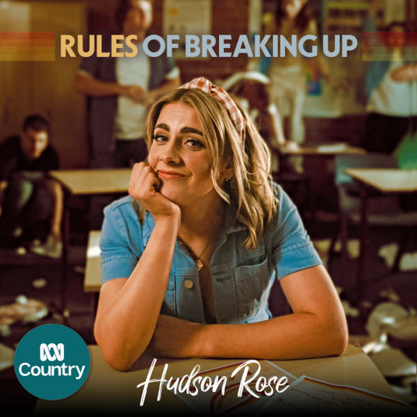 Hudson Rose - "Rules Of Breaking Up" Added ATB to ABC Country