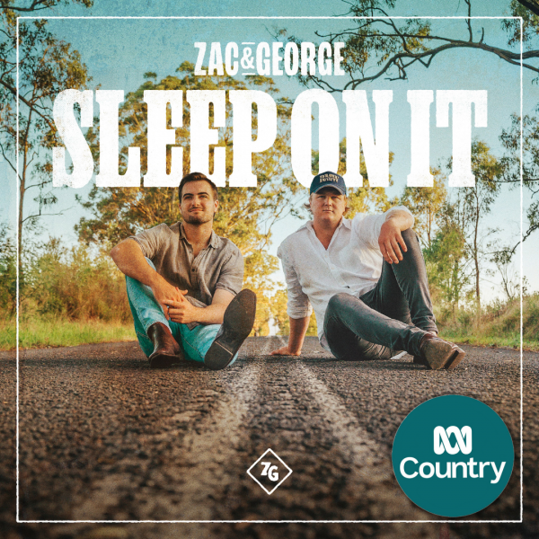 Zac & George - "Sleep On It" Added to ABC Country 