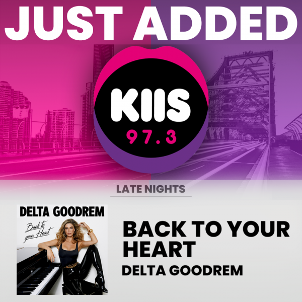 Delta Goodrem - "Back To Your Heart" Added to KIIS 97.3 Brisbane