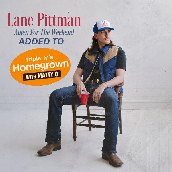 Lane Pittman - "Amen For The Weekend" Added to Triple M Homegrown 