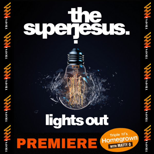 The Superjesus - "Lights Out" Premiered on Triple M